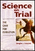 Science On Trial: The Case For Evolution
